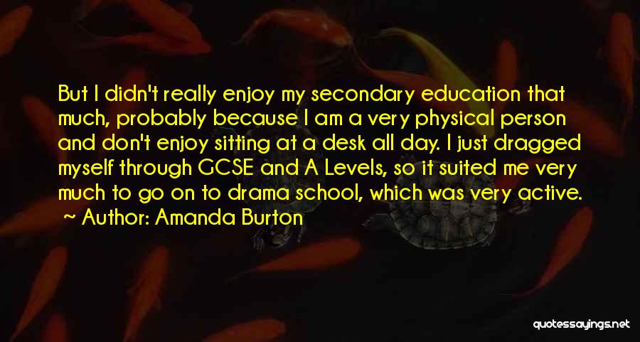 Enjoy Your Day At School Quotes By Amanda Burton