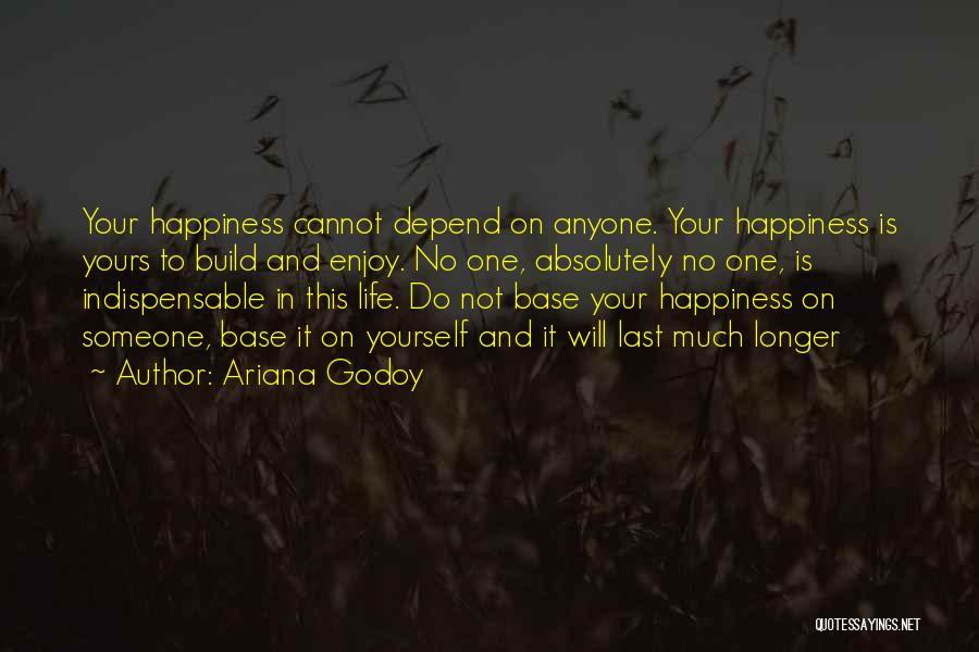 Enjoy Your Happiness Quotes By Ariana Godoy