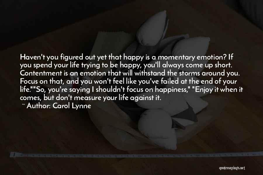 Enjoy Your Happiness Quotes By Carol Lynne