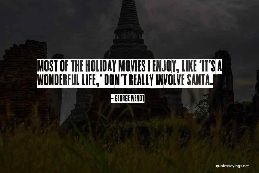 Enjoy Your Holiday Quotes By George Wendt Enjoy Your Holiday Quotes By George Wendt