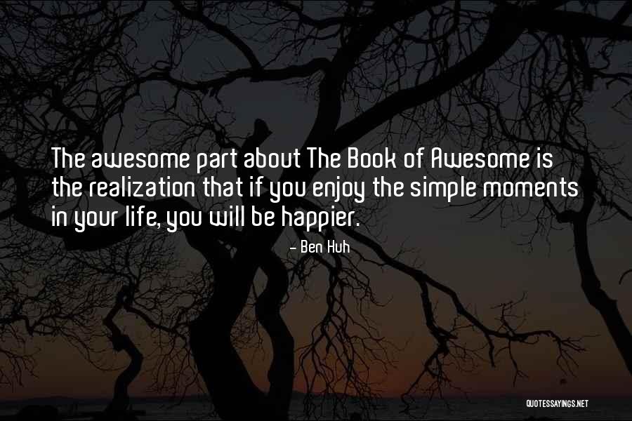 Enjoy Your Life Book Quotes By Ben Huh Enjoy Your Life Book Quotes By Ben Huh