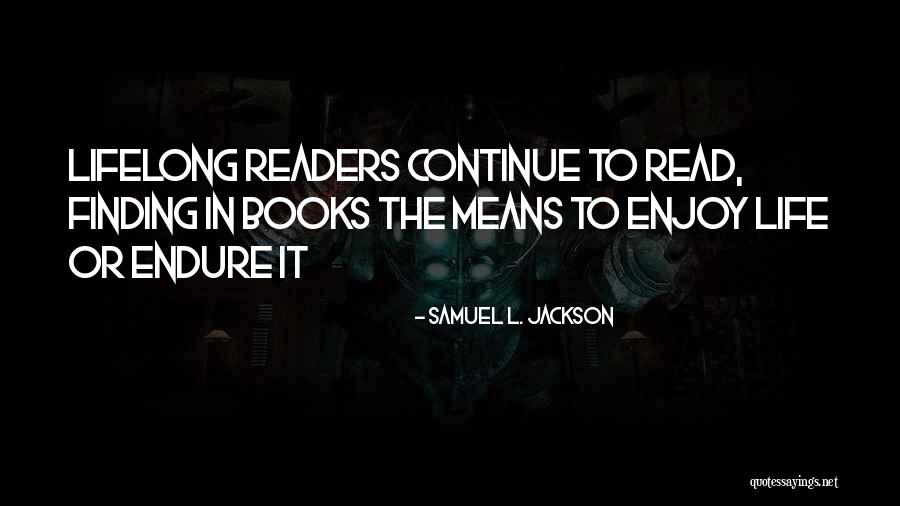 Enjoy Your Life Book Quotes By Samuel L. Jackson Enjoy Your Life Book Quotes By Samuel L. Jackson
