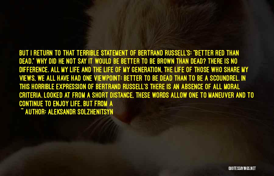 Enjoy Your Life Short Quotes By Aleksandr Solzhenitsyn