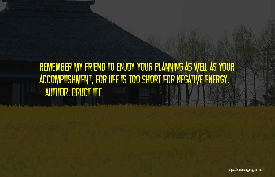Enjoy Your Life Short Quotes By Bruce Lee