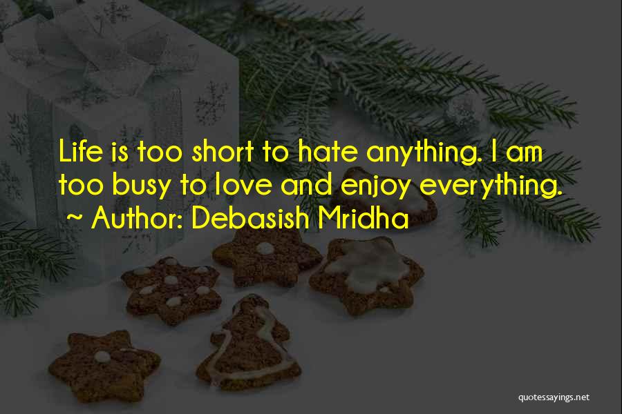 Enjoy Your Life Short Quotes By Debasish Mridha