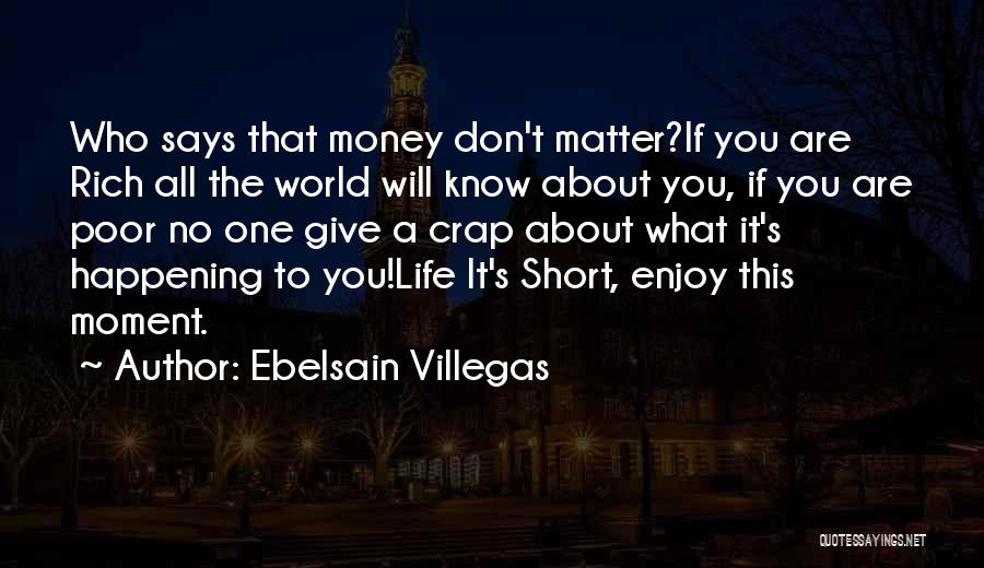 Enjoy Your Life Short Quotes By Ebelsain Villegas