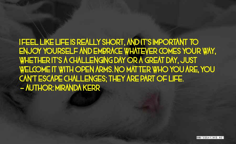 Enjoy Your Life Short Quotes By Miranda Kerr