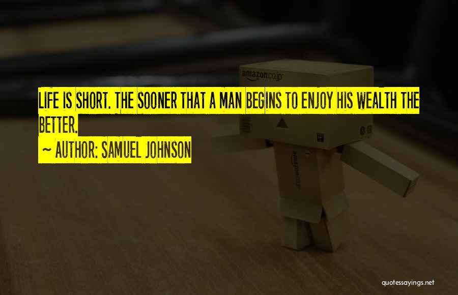 Enjoy Your Life Short Quotes By Samuel Johnson