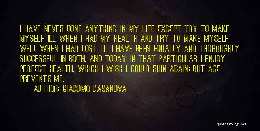 Enjoy Your Life Today Quotes By Giacomo Casanova