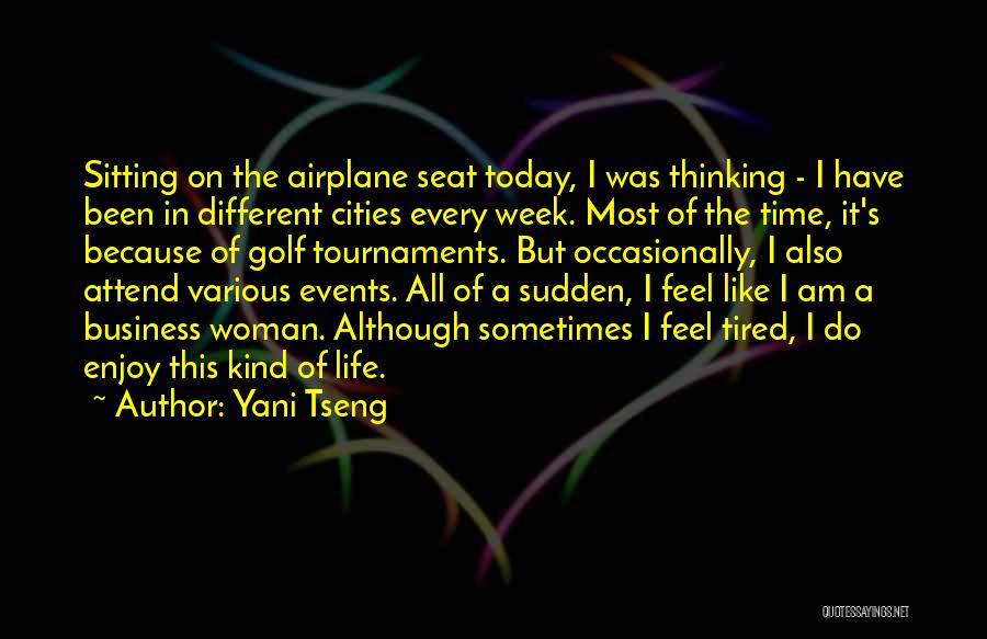 Enjoy Your Life Today Quotes By Yani Tseng