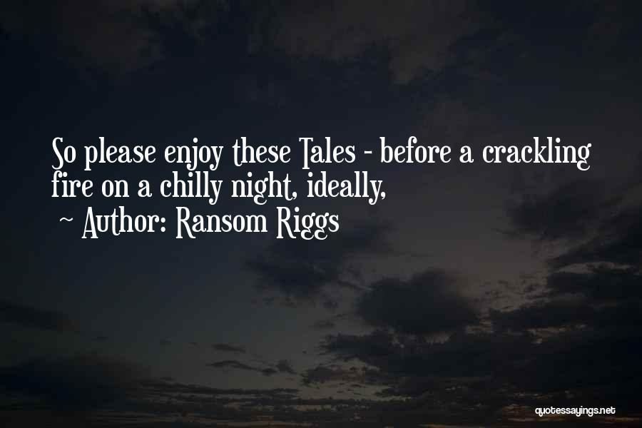 Enjoy Your Night Quotes By Ransom Riggs