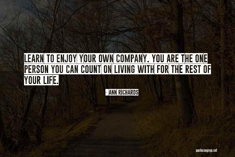 Enjoy Your Own Life Quotes By Ann Richards