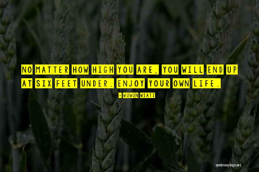 Enjoy Your Own Life Quotes By Wuwun Wiati