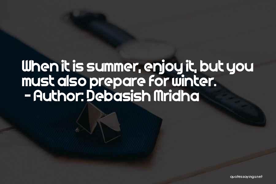Enjoy Your Summer Quotes By Debasish Mridha