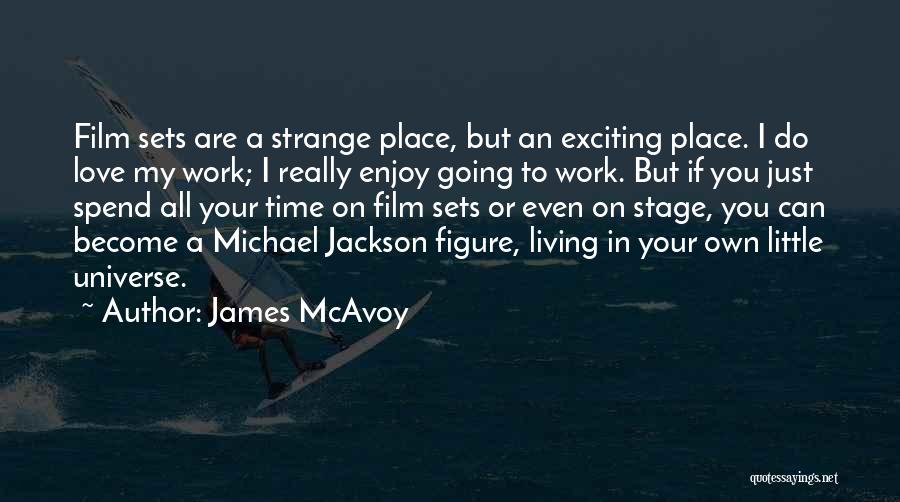 Enjoy Your Time Off Work Quotes By James McAvoy