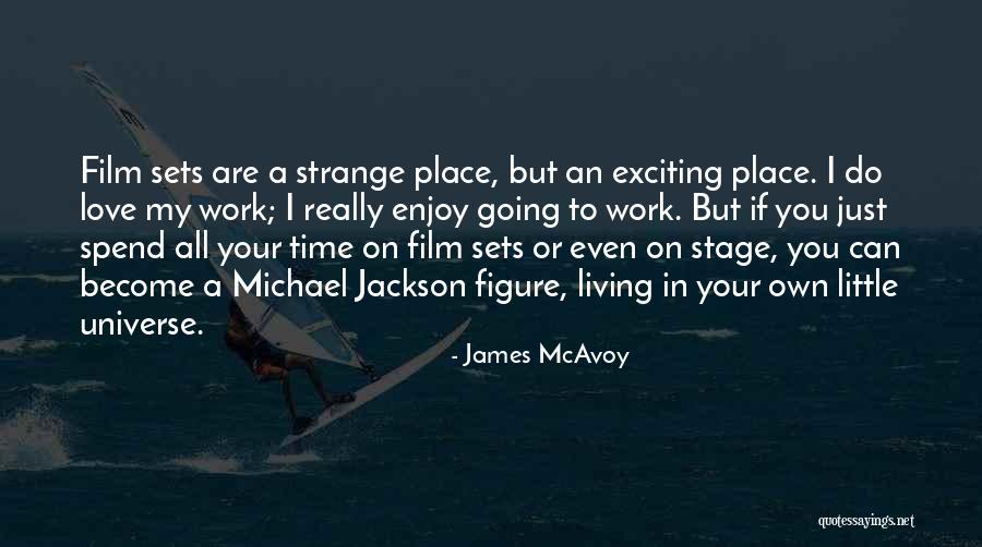 Enjoy Your Time Off Work Quotes By James McAvoy