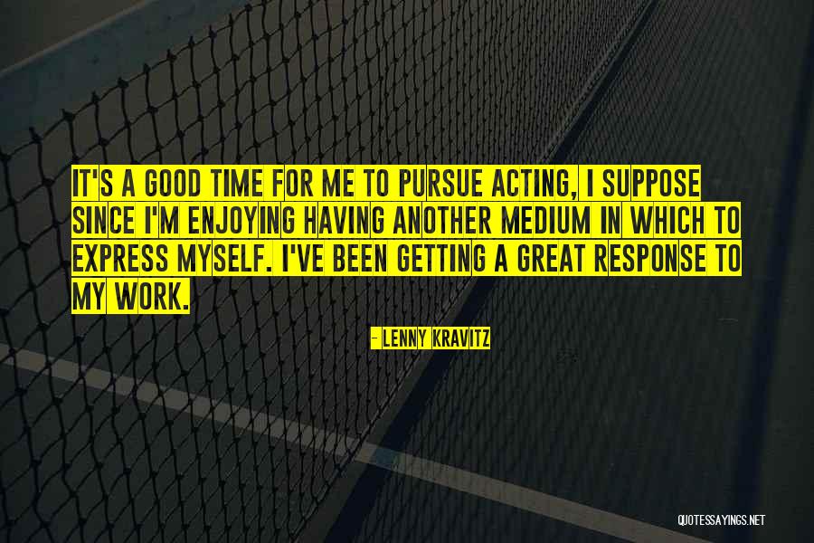 Enjoy Your Time Off Work Quotes By Lenny Kravitz