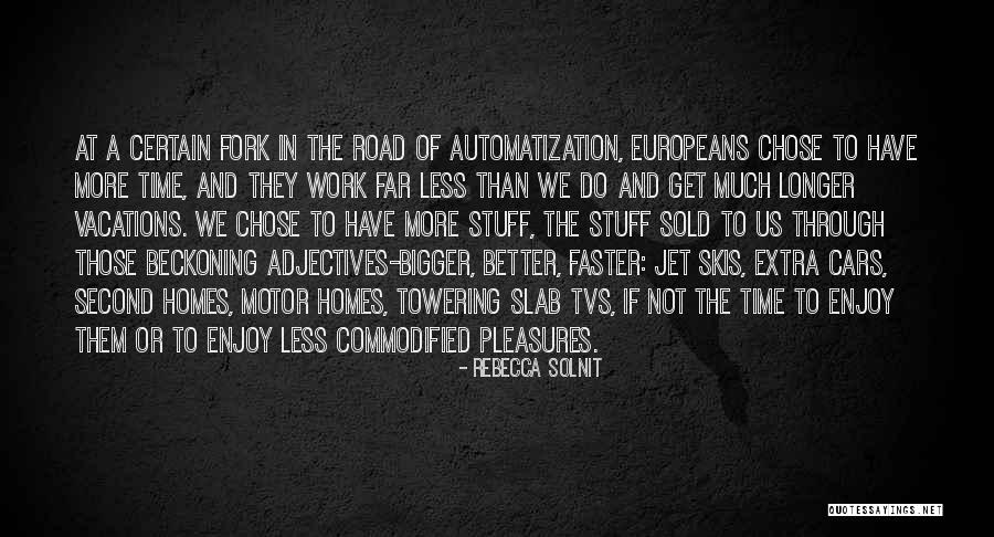 Enjoy Your Time Off Work Quotes By Rebecca Solnit Enjoy Your Time Off Work Quotes By Rebecca Solnit