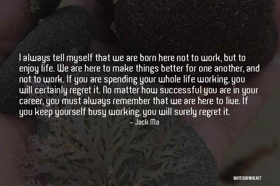 Enjoy Your Work Quotes By Jack Ma Enjoy Your Work Quotes By Jack Ma