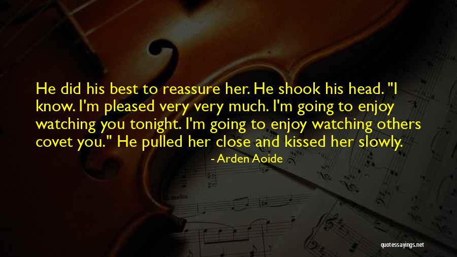 Enjoy Yourself Tonight Quotes By Arden Aoide