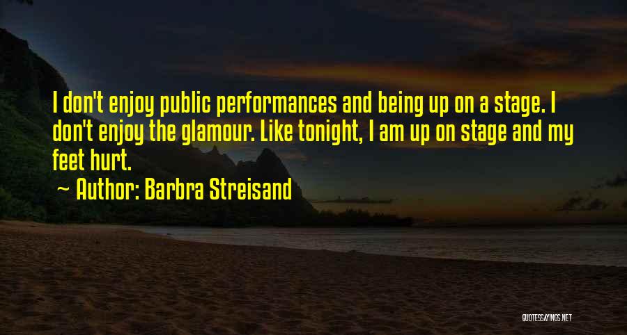 Enjoy Yourself Tonight Quotes By Barbra Streisand