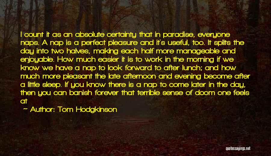 Enjoyable Day Quotes By Tom Hodgkinson
