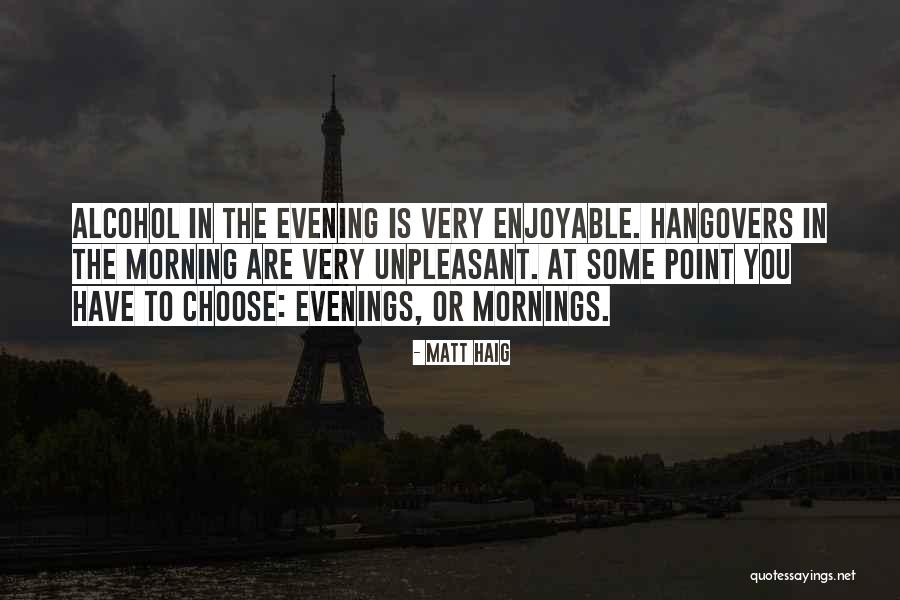 Enjoyable Evening Quotes By Matt Haig Enjoyable Evening Quotes By Matt Haig