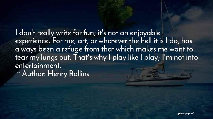 Enjoyable Experience Quotes By Henry Rollins