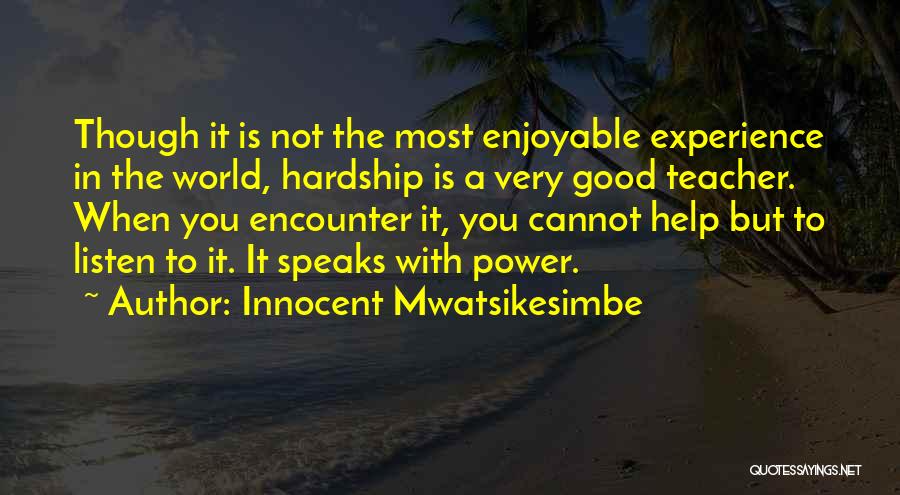 Enjoyable Experience Quotes By Innocent Mwatsikesimbe