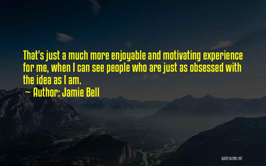Enjoyable Experience Quotes By Jamie Bell