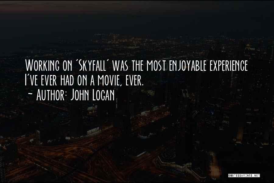 Enjoyable Experience Quotes By John Logan