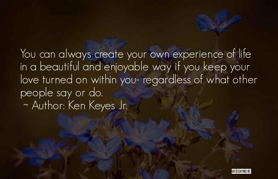 Enjoyable Experience Quotes By Ken Keyes Jr.