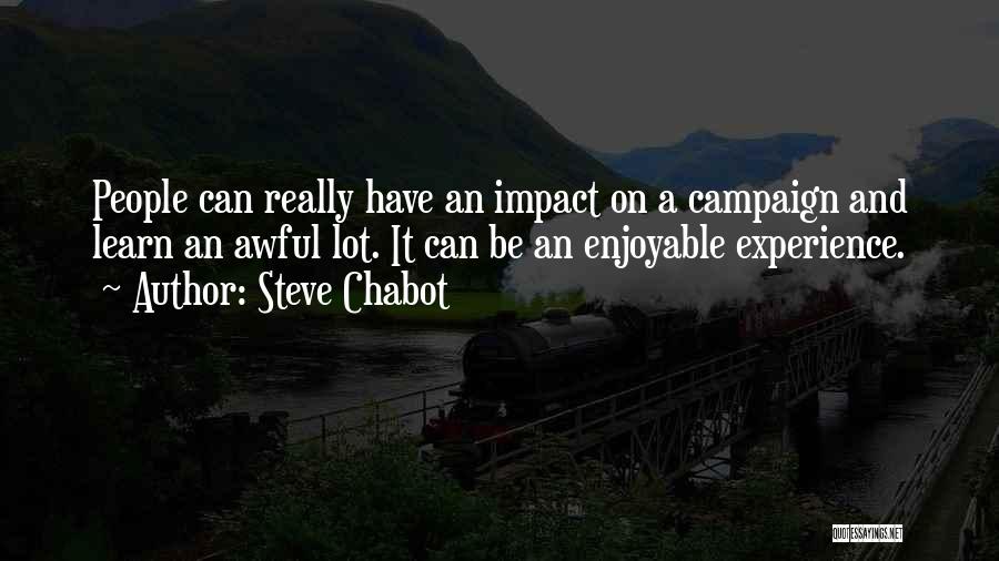 Enjoyable Experience Quotes By Steve Chabot