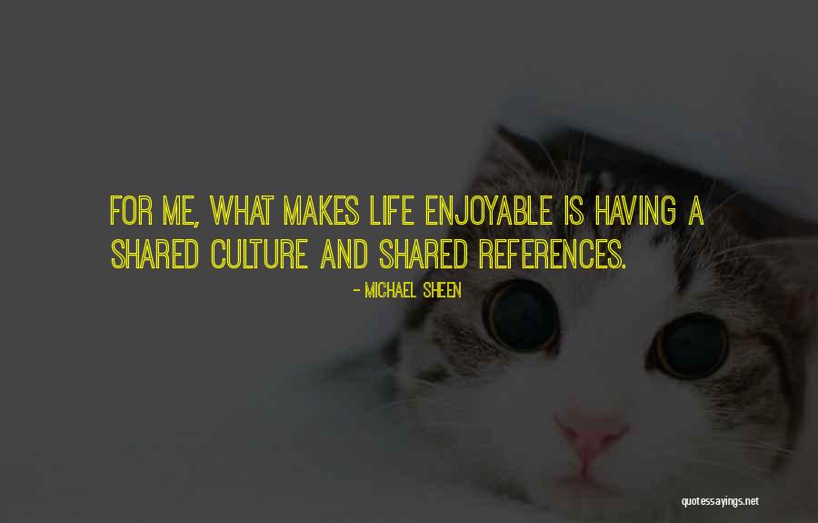Enjoyable Life Quotes By Michael Sheen Enjoyable Life Quotes By Michael Sheen