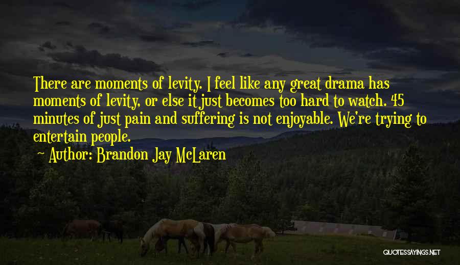 Enjoyable Moments Quotes By Brandon Jay McLaren