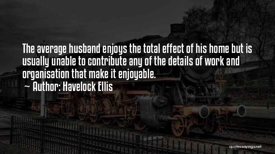 Enjoyable Work Quotes By Havelock Ellis