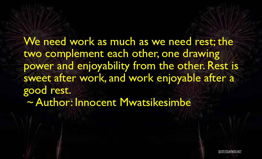 Enjoyable Work Quotes By Innocent Mwatsikesimbe