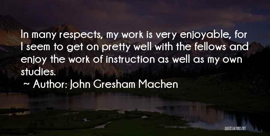Enjoyable Work Quotes By John Gresham Machen