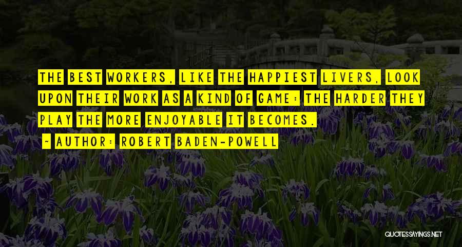 Enjoyable Work Quotes By Robert Baden-Powell