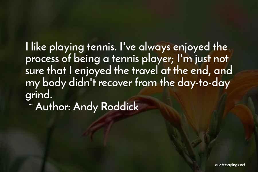 Enjoyed Day Quotes By Andy Roddick