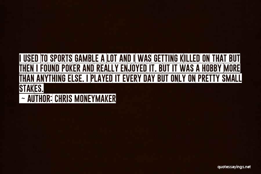 Enjoyed Day Quotes By Chris Moneymaker