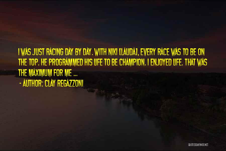 Enjoyed Day Quotes By Clay Regazzoni