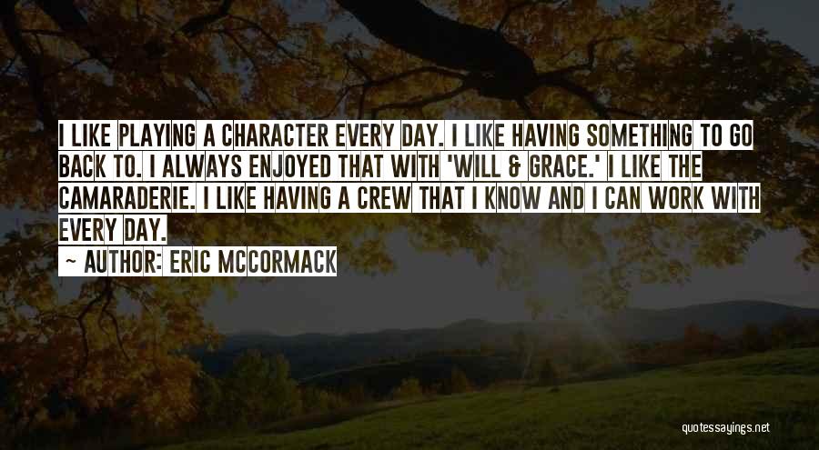 Enjoyed Day Quotes By Eric McCormack