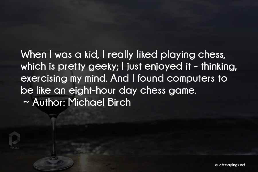 Enjoyed Day Quotes By Michael Birch