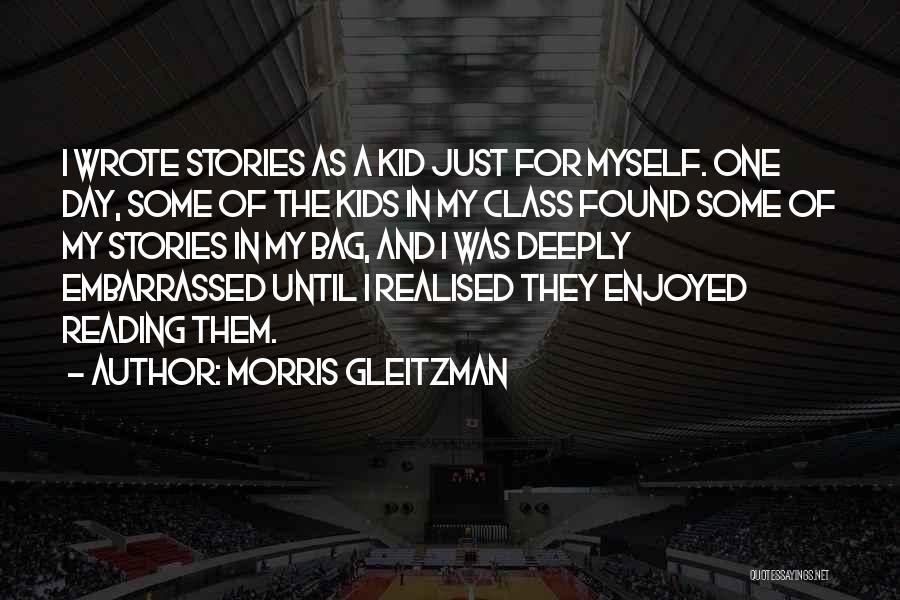 Enjoyed Day Quotes By Morris Gleitzman