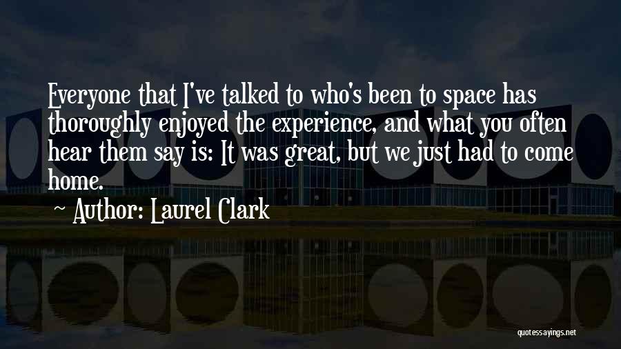 Enjoyed You Quotes By Laurel Clark