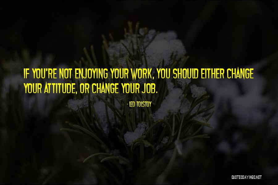 Enjoying A Job Quotes By Leo Tolstoy Enjoying A Job Quotes By Leo Tolstoy