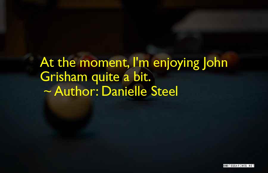 Enjoying A Moment Quotes By Danielle Steel