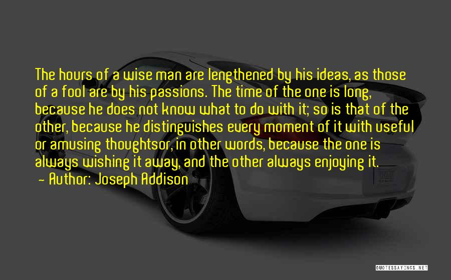 Enjoying A Moment Quotes By Joseph Addison