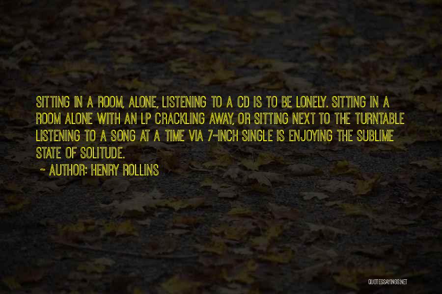 Enjoying Alone Time Quotes By Henry Rollins